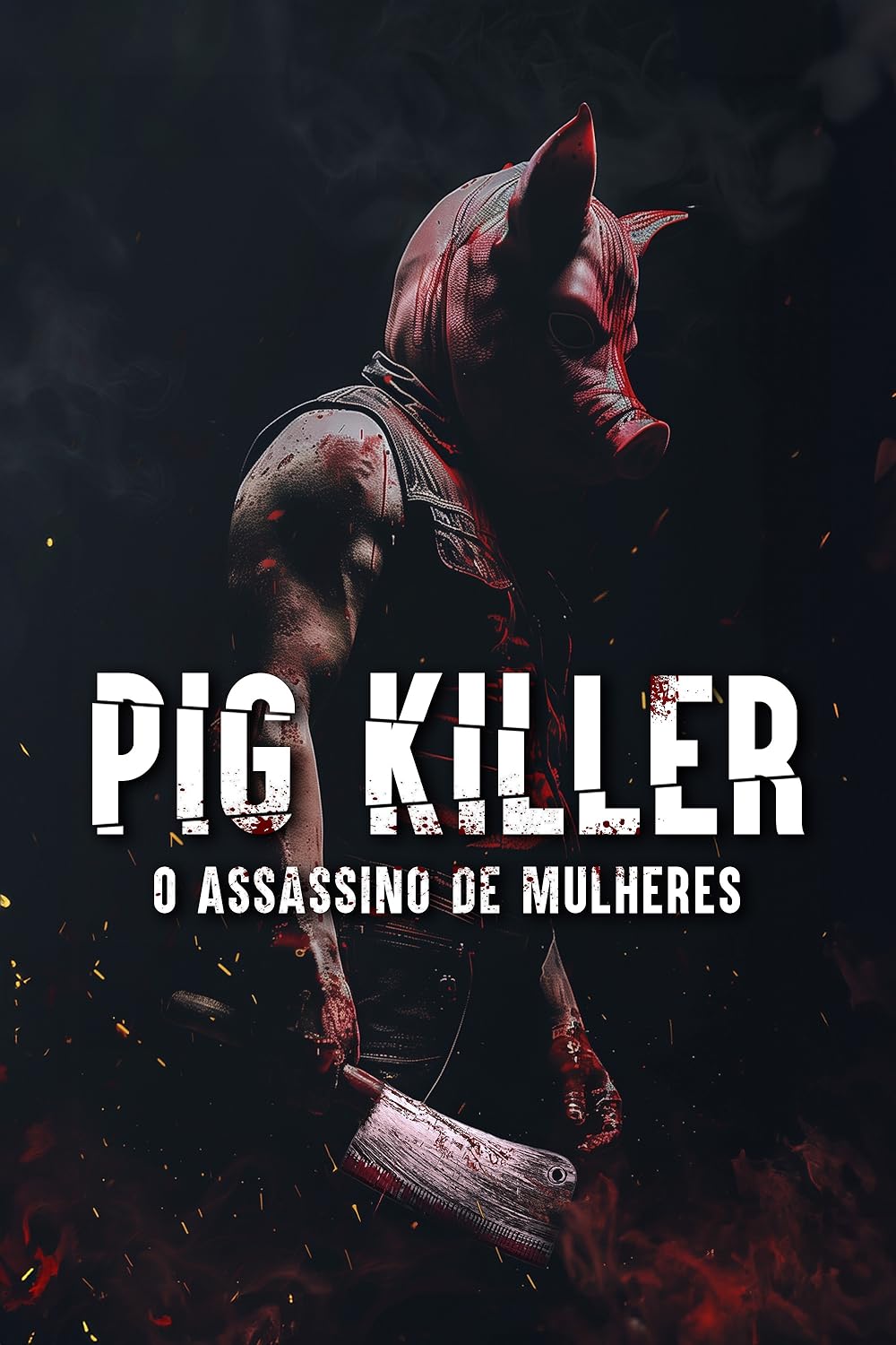 Pig Killer: O Assassino de Mulheres (Dublado) - 2022 - 1080p